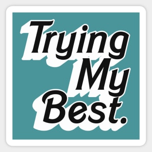 Trying My Best / Positivity Statement Type Design Sticker